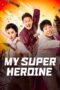 My Super Heroine (2024) Sub Indo My Super Heroine (2024) Sub Indo
