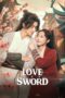 Drama China Love and Sword (2025) Drama China Love and Sword (2025)