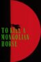 To Kill a Mongolian Horse (2025) To Kill a Mongolian Horse (2025)