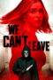 We Can't Leave (2025) We Can't Leave (2025)